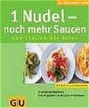 book cover of 1 Nudel - noch mehr Saucen. GU KüchenRatgeber by Tanja Dusy