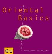 book cover of Oriental Basics: Alles, was man braucht, um zauberhaft zu kochen by Cornelia Schinharl|Sebastian Dickhaut