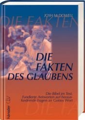 book cover of Die Fakten des Glaubens: Die Bibel im Test: Fundierte Antworten auf herausfordernde Fragen an Gottes Wort by Josh McDowell