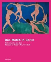 book cover of Das MoMA in Berlin : Meisterwerke aus dem Museum of Modern Art, New York ; [anlässlich der Ausstellung "Das MoMA in Ber by N.Y.) Museum of Modern Art (New York