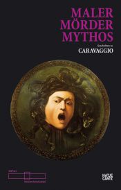 book cover of Maler Mörder Mythos. Geschichten zu Caravaggio by Αντρέα Καμιλλέρι
