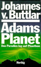 book cover of Adams Planet. Das Paradies lag auf Phaeton. by Johannes von Buttlar