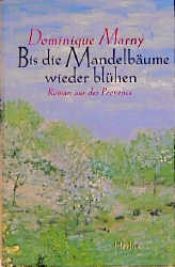 book cover of Bis die Mandelbäume wieder blühen by Dominique Marny