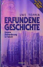 book cover of Erfundene Geschichte. Unsere Zeitrechnung ist falsch. Leben wir im Jahr 1702? by Uwe Topper
