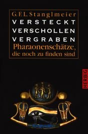 book cover of Versteckt, Verschollen, Vergraben. Pharaonenschätze, die noch zu finden sind by G. F. L. Stanglmeier