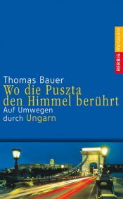 book cover of Wo die Puszta den Himmel berührt by Thomas Bauer