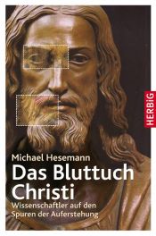 book cover of Das Bluttuch Christi: Wissenschaftler auf den Spuren der Auferstehung by Michael Hesemann