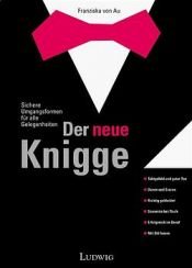 book cover of Der neue Knigge. Sichere Umgangsformen für alle Gelegenheiten. by Franziska von Au