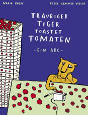 book cover of Trauriger Tiger toastet Tomaten - Ein ABC by Nadia Budde