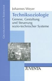 book cover of Techniksoziologie: Genese, Gestaltung und Steuerung sozio-technischer Systeme by Johannes Weyer