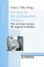 book cover of Lernen in flexibilisierten Welten by Barbara Wendelken