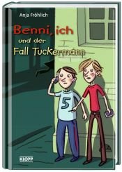 book cover of Benni, ich und der Fall Tuckermann by Anja Fröhlich