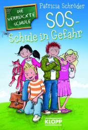 book cover of Die Verrückte Schule 01. SOS - Schule in Gefahr! by Patricia Schröder