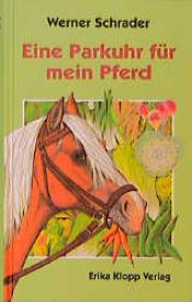 book cover of Eine Parkuhr für mein Pferd by Werner Schrader