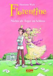 book cover of Florentine 01. Nichts als Ärger im Schloss by Henriette Wich