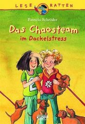 book cover of Das Chaosteam im Dackelstress by Patricia Schröder