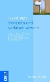 book cover of Verlassen und verlassen werden: Angst, Wut, Trauer und Neubeginn bei gescheiterten Beziehungen by Horst Petri