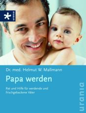 book cover of Papa werden: Rat und Hilfe für werdende und frischgebackene Väter by Helmut W. Mallmann
