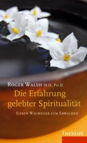 book cover of Die Erfahrung gelebter Spiritualität: Sieben Wegweiser zum Erwachen by Roger Walsh