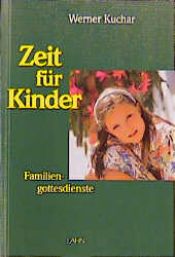 book cover of Zeit für Kinder : Familiengottesdienste by Werner Kuchar