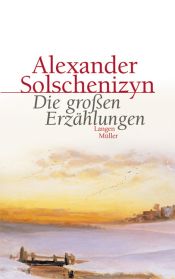 book cover of Große Erzählungen: Iwan Denissowitsch, Zum Nutzen der Sache, Matrjonas Hof, Zwischenfall by Aleksandr Soljenițîn