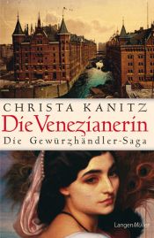 book cover of Gewürzhändler Saga 01 - Die Venezianerin by Christa Kanitz