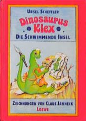 book cover of Dinosaurus Klex. Die schwimmende Insel. Die Reise nach Gondwana by Ursel Scheffler