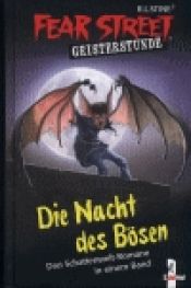 book cover of Fear Street Geisterstunde. Die Nacht des Bösen. Drei Schattenwelt-Romane in einem Band. (Ab 10 J.). by Ρ. Λ. Στάιν