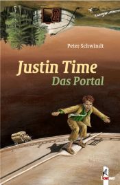 book cover of Justin Time. Das Portal by Peter Schwindt