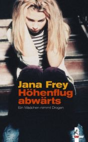 book cover of Höhenflug abwärts. Ein Mädchen nimmt Drogen by Jana Frey