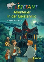 book cover of Lesefant. Abenteuer in der Geistervilla by Kathrin Schrocke