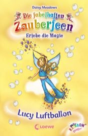 book cover of Die fabelhaften Zauberfeen 19. Lucy Luftballon by Daisy Meadows