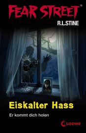 book cover of Fear Street. Eiskalter Hass: Er kommt dich holen by Ρ. Λ. Στάιν