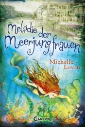 book cover of Melodie der Meerjungfrauen by Michelle Lovric