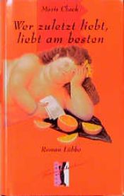 book cover of Wer zuletzt liebt, liebt am besten by Mavis Cheek