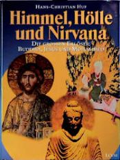 book cover of Himmel, Hölle und Nirvana. Die großen Erlöser: Buddha, Jesus und Mohammed by Hans-Christian Huf