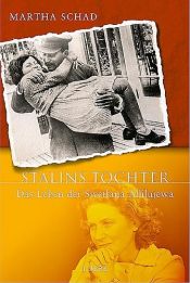 book cover of Stalins Tochter. Das Leben der Swetlana Allilujewa by Martha Schad