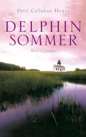 book cover of Delphinsommer by Patti Callahan Henry