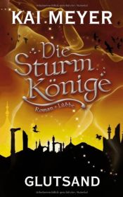 book cover of Die Sturmkönige - Glutsand by Kai Meyer