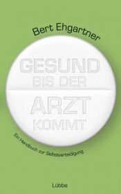 book cover of Gesund bis der Arzt kommt: Ein Handbuch zur Selbstverteidigung by Bert Ehgartner