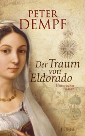 book cover of Der Traum von Eldorado: Historischer Roman by Peter Dempf