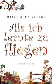 book cover of Als ich lernte zu fliege by Roopa Farooki