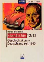 book cover of Geschichtskurs: Geschichtskurs, Deutschland seit 1945 (Manz Lernhilfen) by Harald Schneider