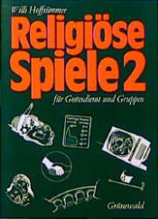 book cover of Religiöse Spiele für Gottesdienst und Gruppen, Bd.2 by Willi Hoffsümmer