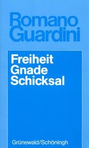 book cover of Freiheit, Gnade, Schicksal. Drei Kapitel zur Deutung des Daseins by Romano Guardini
