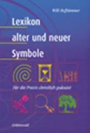 book cover of Lexikon alter und neuer Symbole : für die Praxis christlich gedeutet by Willi Hoffsümmer