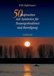 book cover of 50 Ansprachen mit Symbolen für Trauergottesdienst und Beerdigung by Willi Hoffsümmer