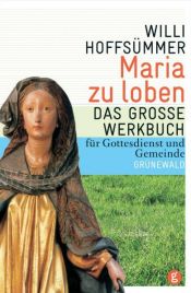 book cover of Maria zu loben: Das große Werkbuch für Gottesdienst und Gemeinde by Willi Hoffsümmer