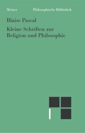 book cover of Kleine Schriften zur Religion und Philosophie by Блез Паскал