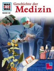 book cover of Was ist Was : Geschichte der Medizin by Claudia Eberhard-Metzger